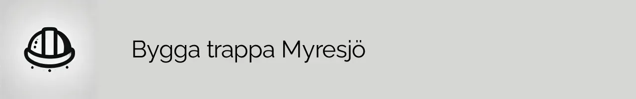 Bygga trappa Myresjö